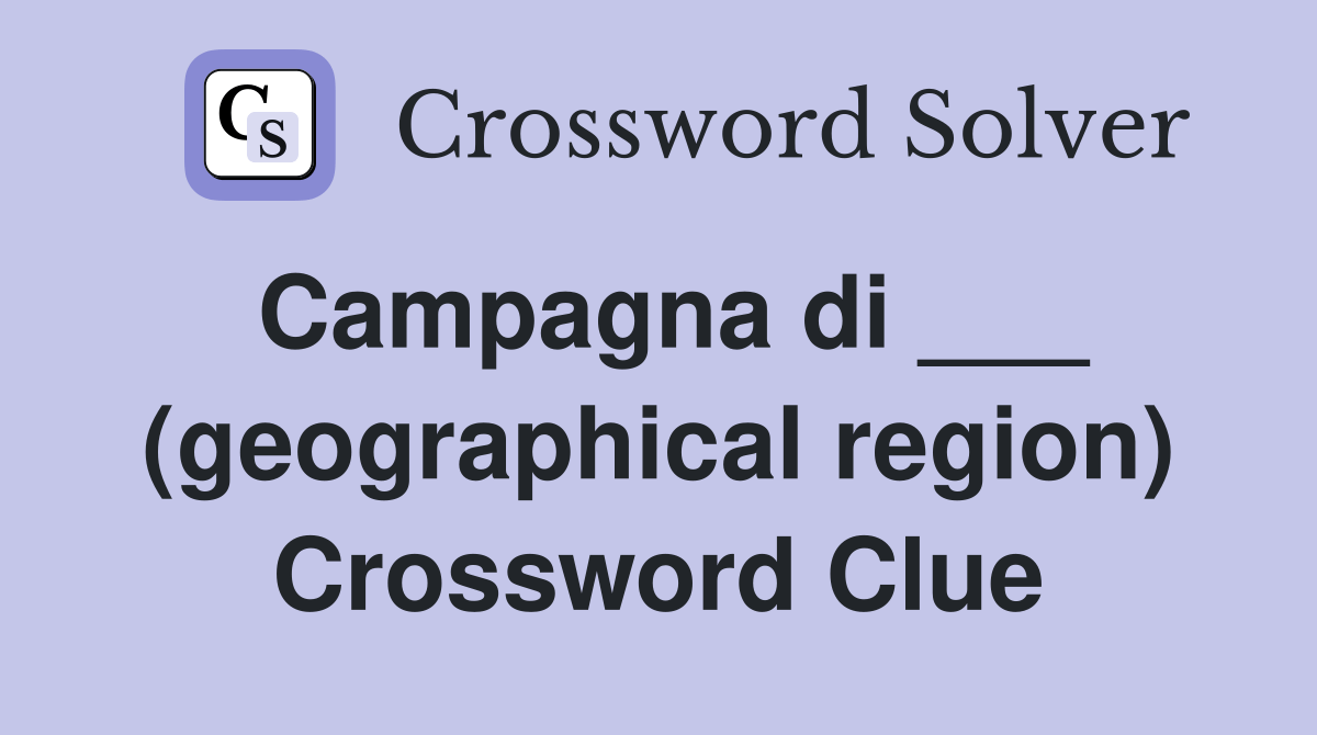 Campagna di ___ (geographical region) Crossword Clue Answers
